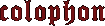 Colophon